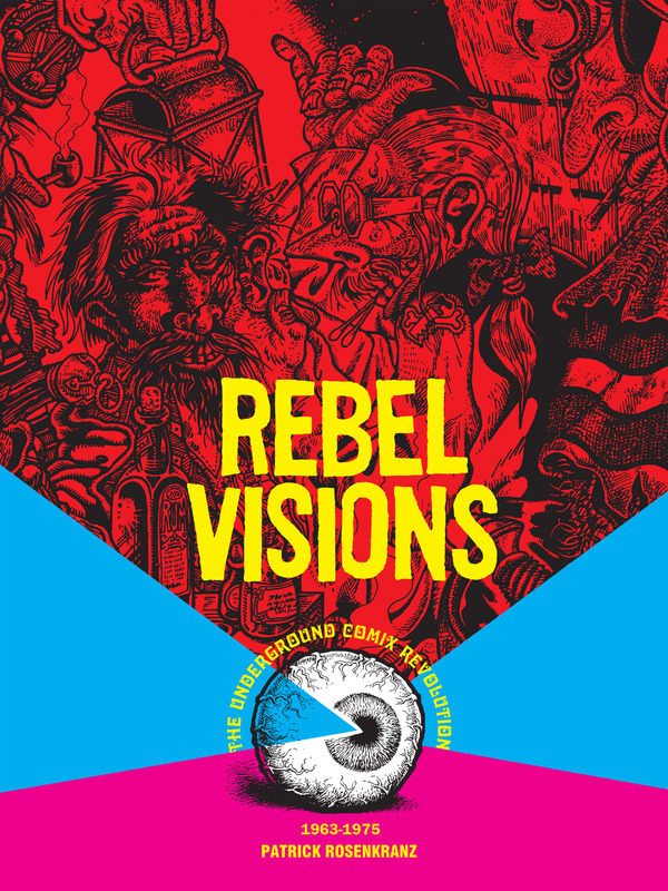 Rebel Visions - The Underground Comix Revolution 1963-1975 (2008)