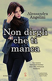 Alessandra Angelini - Non dirgli che ti manca (2016)